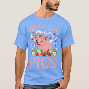 Camiseta Just A Girl Who Loves Pigs Hog Lover Cute Farmer P