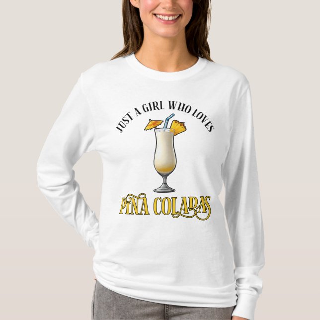 Camiseta Just A Girl Who Loves Pina Coladas (Anverso)