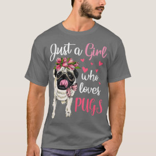 Camiseta Just a Girl who loves Pugs Funny Dog Mom Pug 