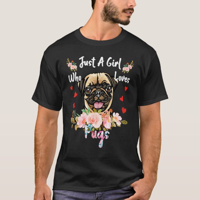 Camiseta Just A Girl Who Loves Pugs  Quote (Anverso)