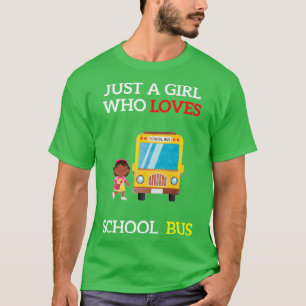 Camiseta just a girl who loves school bus 1