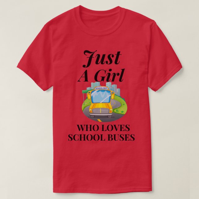 Camiseta Just A Girl Who Loves School Buses 10 (Diseño del anverso)