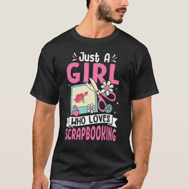 Camiseta Just A Girl Who Loves Scrapbooking Scrapbooker (Anverso)