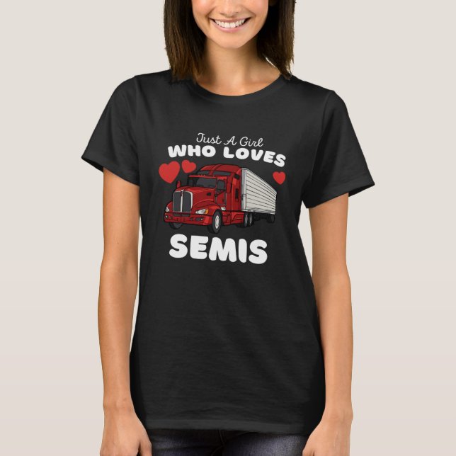 Camiseta Just A Girl Who Loves Semis  Cute Girls Semi Truck (Anverso)