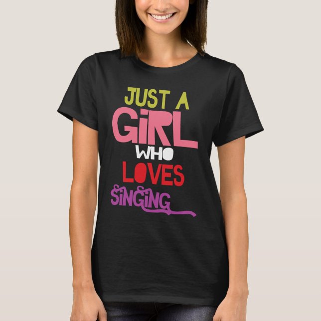 Camiseta Just A Girl Who Loves Singing female musician sing (Anverso)