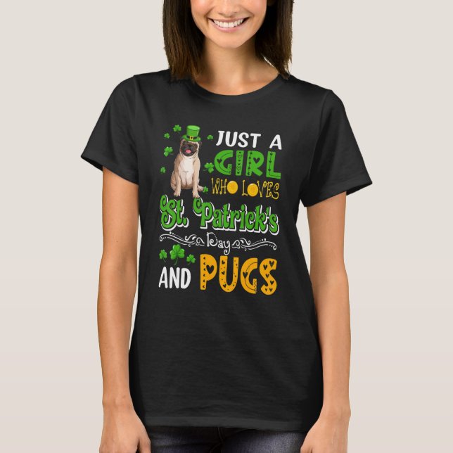 Camiseta Just A Girl Who Loves St. Patrick's Day And Pugs D (Anverso)