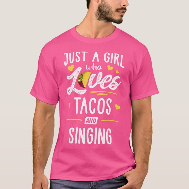 Camiseta Just A Girl Who Loves Tacos And Singing Taco (Anverso)