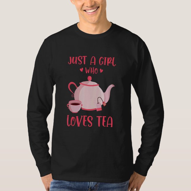 Camiseta Just A Girl Who Loves Tea Tea Drinker Tea   Cup Of (Anverso)