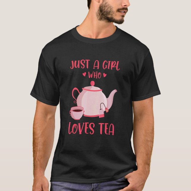 Camiseta Just A Girl Who Loves Tea Tea Drinker Tea   Cup Of (Anverso)