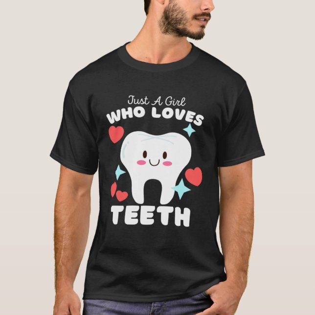 Camiseta Just A Girl Who Loves Teeth  Cute Girls Teeth (Anverso)