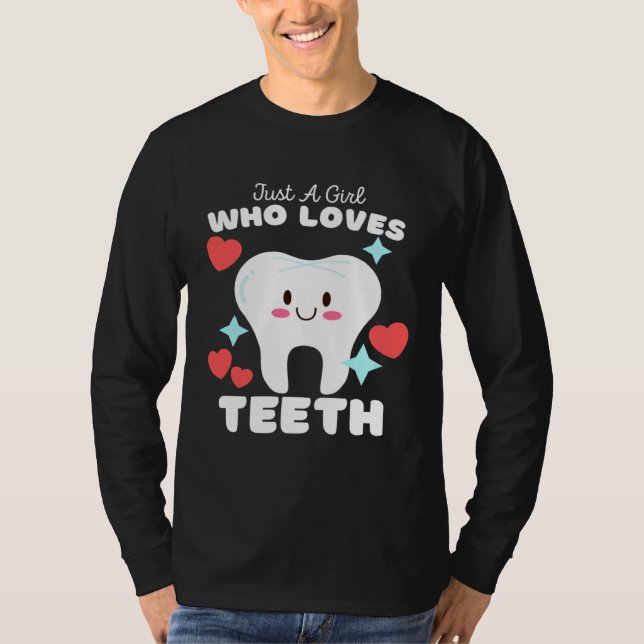 Camiseta Just A Girl Who Loves Teeth  Cute Girls Teeth (Anverso)