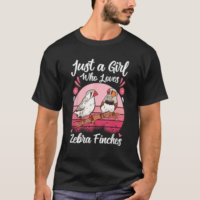 Camiseta Just a Girl who loves Zebra Finches Bird  Girls (Anverso)