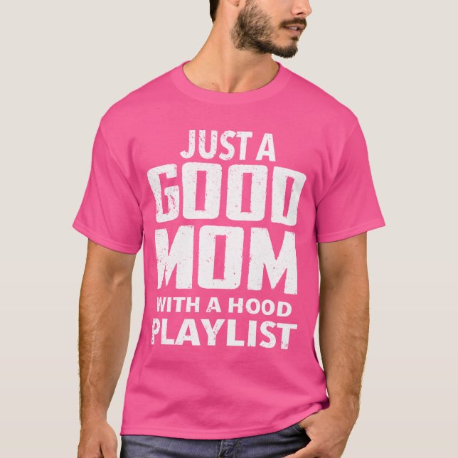 Camiseta Just A Good Mom With A Hood Playlist Mama Gifts fr (Anverso)