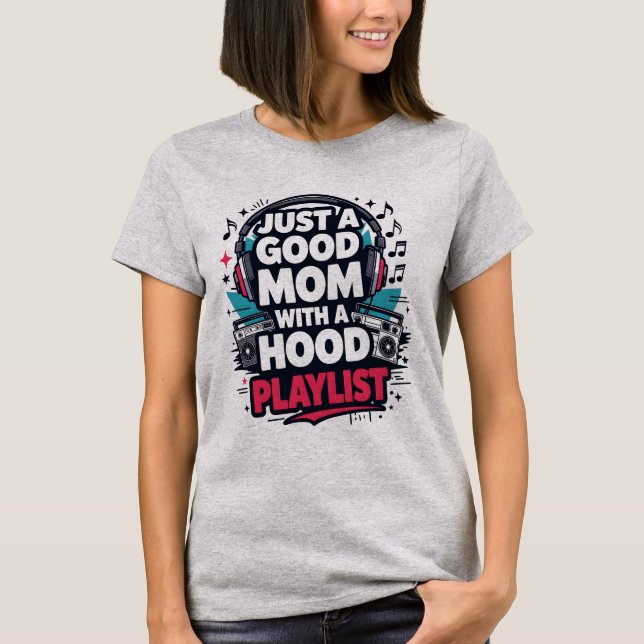 Camiseta Just a Good Mom with a Hood Playlist Shirt (Anverso)