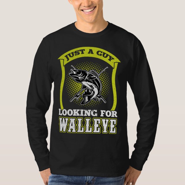 Camiseta Just A Guy Looking For Walleye  Walleye Hunter (Anverso)