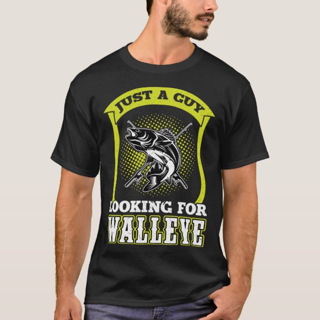 Camiseta Just A Guy Looking For Walleye  Walleye Hunter (Anverso)