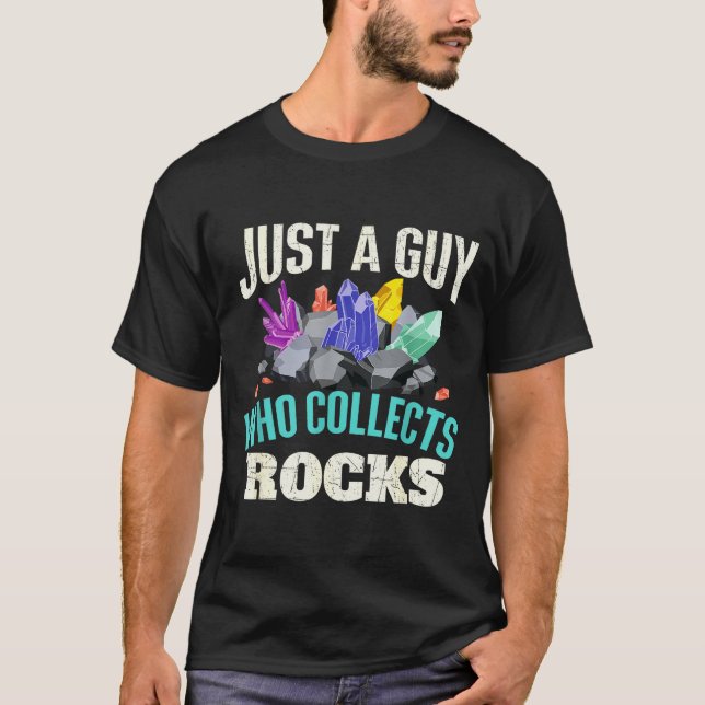 Camiseta Just A Guy Who Collects Rocks - Rock Collector Geo (Anverso)