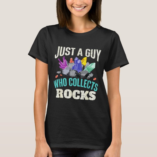 Camiseta Just A Guy Who Collects Rocks - Rock Collector Geo (Anverso)