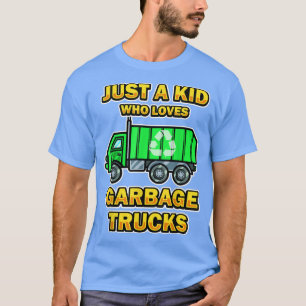 Camiseta Just a Kid who loves Garbage Trucks 