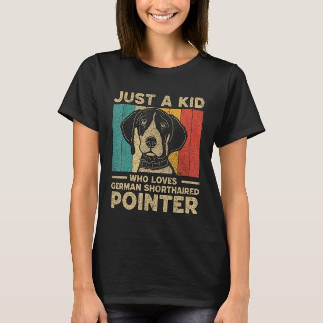 Camiseta Just A Kid Who Loves German Shorthaired Pointer fo (Anverso)