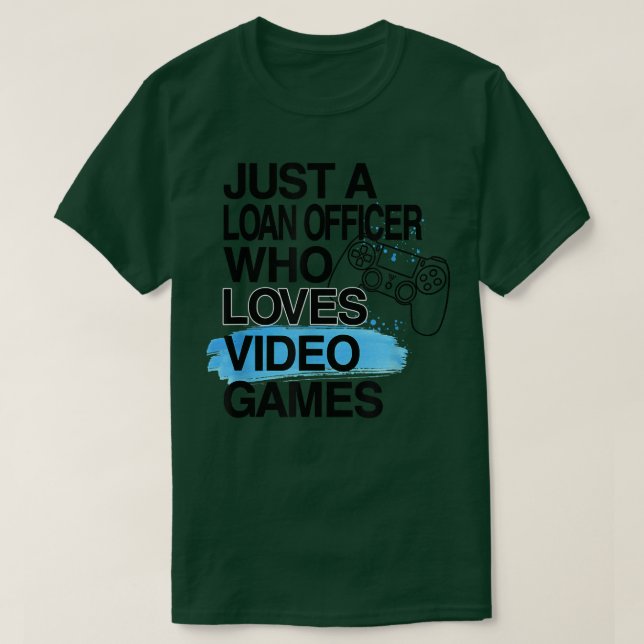 Camiseta Just A Loan Officer Who Loves Video Games Lover Jo (Diseño del anverso)