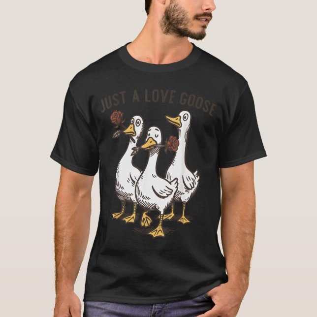 Camiseta Just A Love Goose Funny Goose Happy Valentine’s Da (Anverso)