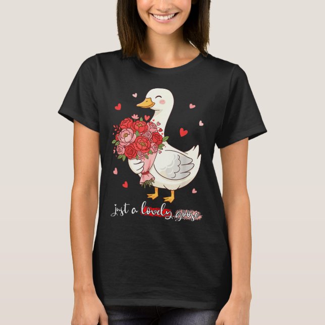 Camiseta Just A Lovely Goose Bouquet Roses Floral Valentine (Anverso)