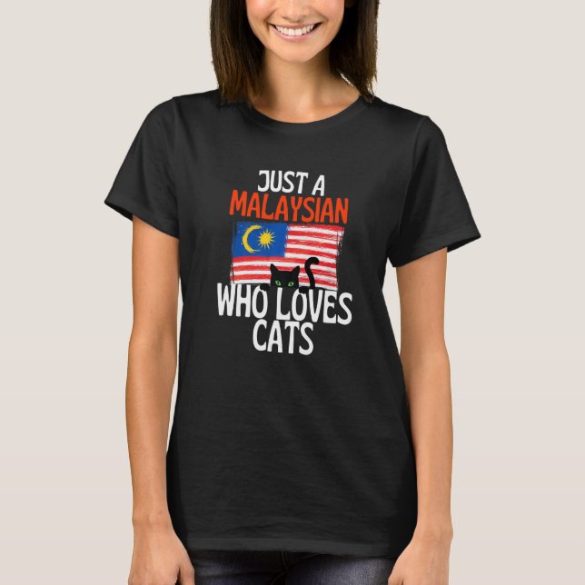 Camiseta Just A Malaysian Who Loves Cats For all of Malaysi (Anverso)