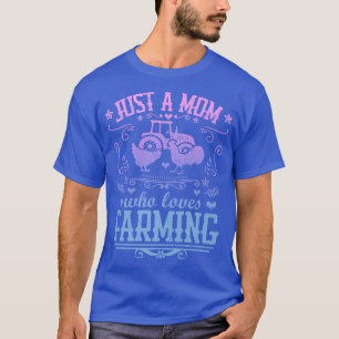 Camiseta JUST A MOM WHO LOVES FARMING Funny Chicken Farmer 
