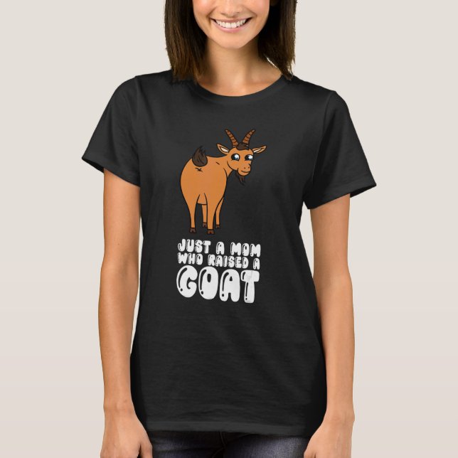 Camiseta Just A Mom Who Raised A Goat (Anverso)