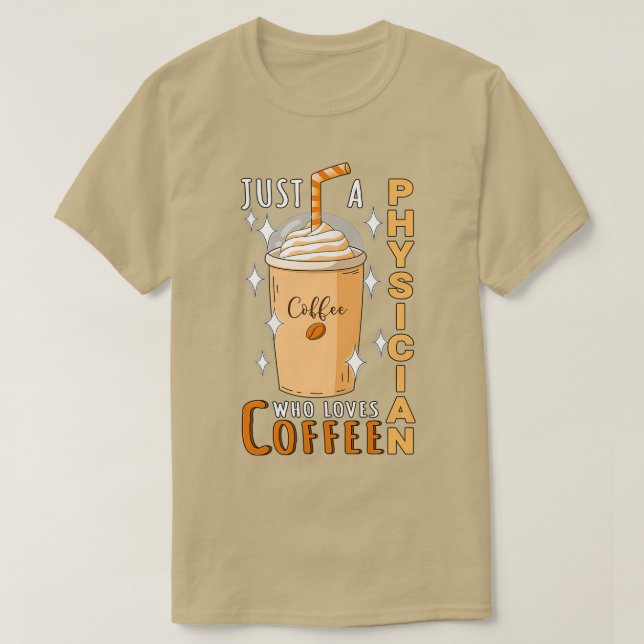 Camiseta Just A Physician Who Loves Coffee Quote Design (Diseño del anverso)