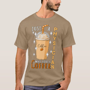 Camiseta Just A Physician Who Loves Coffee Quote Design