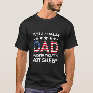 Camiseta Just A Regular Dad Raising Wolves Not Sheep flag