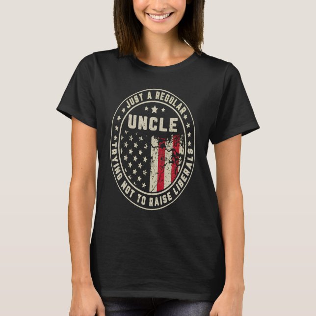 Camiseta Just A Regular Uncle Trying Not To Raise American  (Anverso)