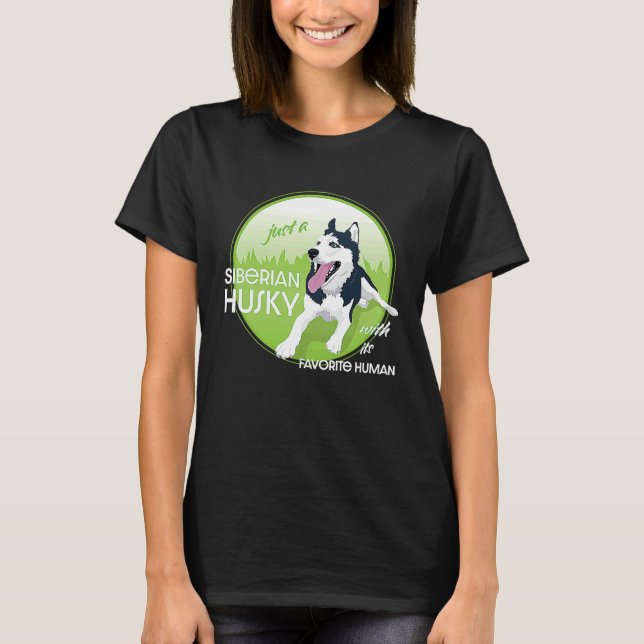 Camiseta just a Siberian Husky with its favorite human (Anverso)