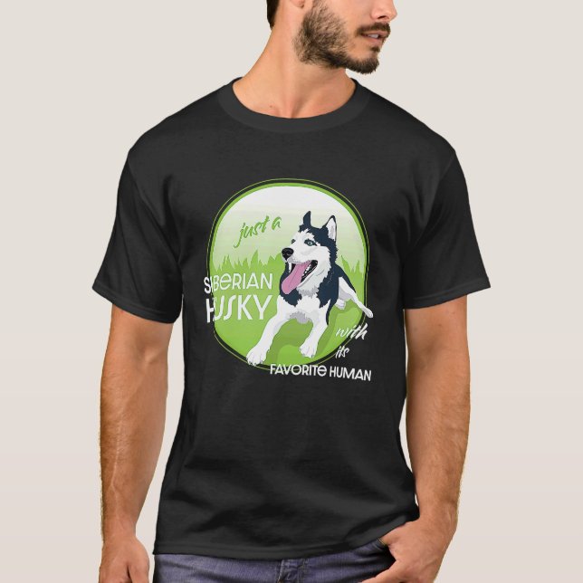 Camiseta just a Siberian Husky with its favorite human (Anverso)