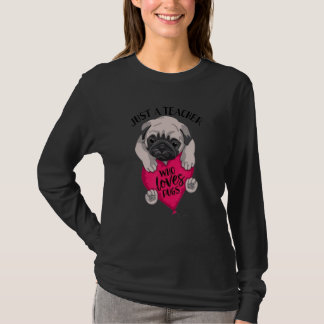 Camiseta Just a Teacher Who Loves Pugs Dog  Cute Pug with h