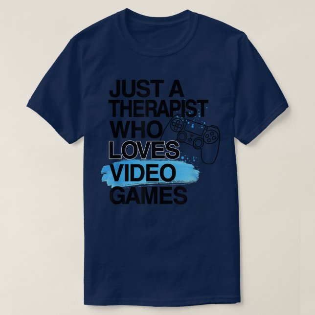 Camiseta Just A Therapist Who Loves Video Games Lover Job P (Diseño del anverso)