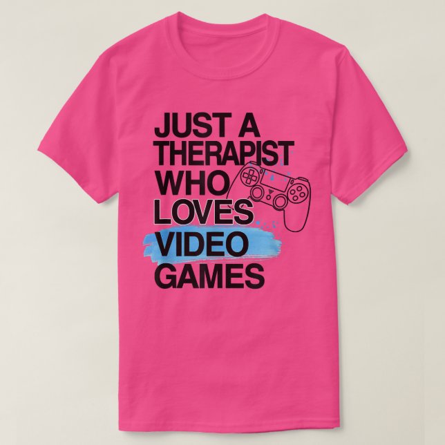 Camiseta Just A Therapist Who Loves Video Games Lover Job P (Diseño del anverso)