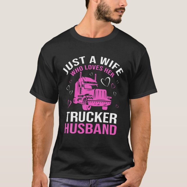 Camiseta Just A Wife Who Loves Her Trucker Husband Truck Dr (Anverso)
