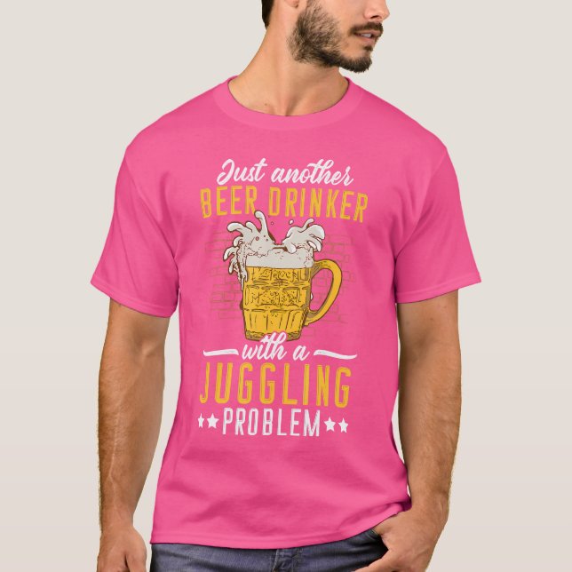 Camiseta Just Another Beer Drinker With A Juggling Problem  (Anverso)