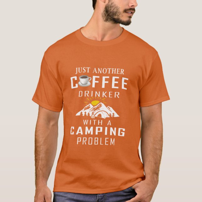 Camiseta Just Another Coffee Drinker With A Camping Problem (Anverso)