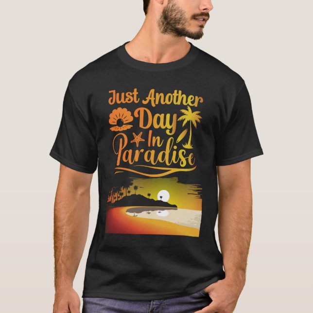 Camiseta Just Another Day In Paradise Funny Holiday Slogan (Anverso)