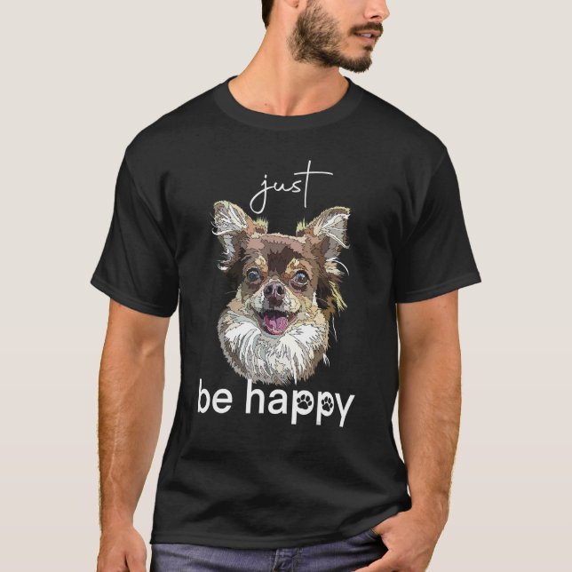 Camiseta Just Be Happy Chihuahua Long Haired Chiwawa Dog Lo (Anverso)