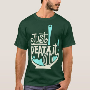 Camiseta Just Beat It, cocinando al horno, comida