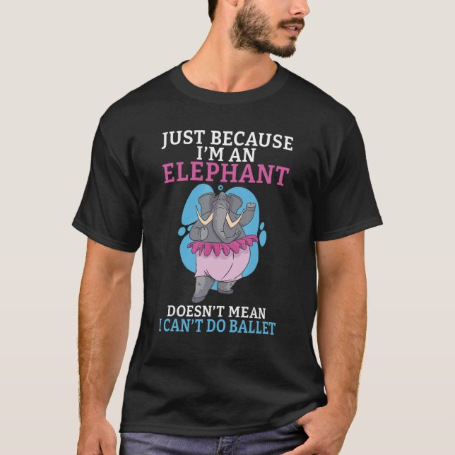 Camiseta Just because im an Elephant doesnt mean i cant do  (Anverso)