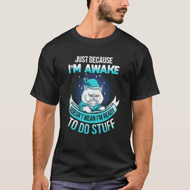 Camiseta Just Because I'm Awake  Tweens (Anverso)