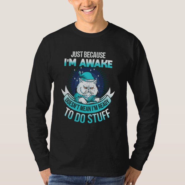 Camiseta Just Because I'm Awake  Tweens (Anverso)