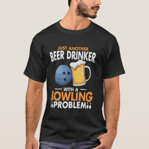 Camiseta Just Beer Drinker Bowler Bowler Ball Funny Bowlin