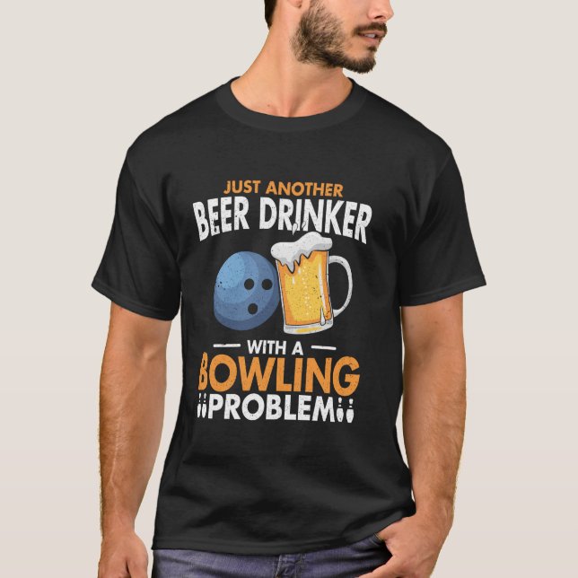 Camiseta Just Beer Drinker Bowler Bowler Ball Funny Bowlin (Anverso)